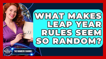 What Makes Leap Year Rules Seem So Random? - The Numbers Channel