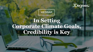 Celebrity Webinar: In Setting Corporate Climate Goals, Credibility is Key Profile