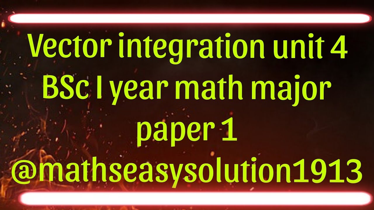Vector integration unit 4 BSc I year math major paper 1 ...