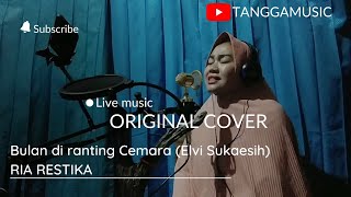 BULAN DI RANTING CEMARA - RIA RESTIKA COVER // ORIGINAL SONG (ELVI SUKAESIH) // TANGGAMUSIC