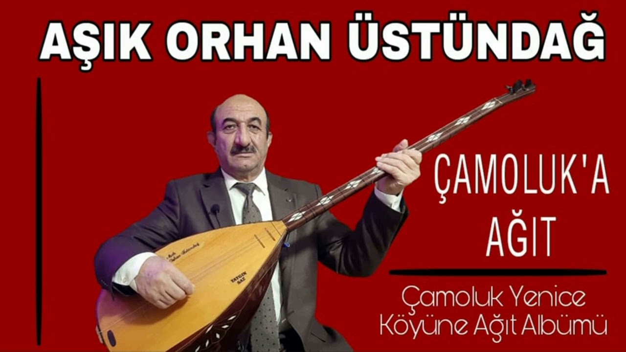 Aşık Orhan Üstündağ - Giresun Çamoluk Yenice Köyüne Ağıt