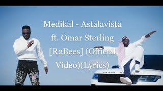 Medikal - Astalavista ft. Omar Sterling [R2Bees] (Official Video)(Lyrics)