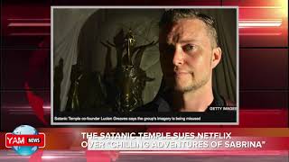 YAM NEWS | The Satanic Temple Sues Netflix Over Sabrina The Teenage Witch Reboot