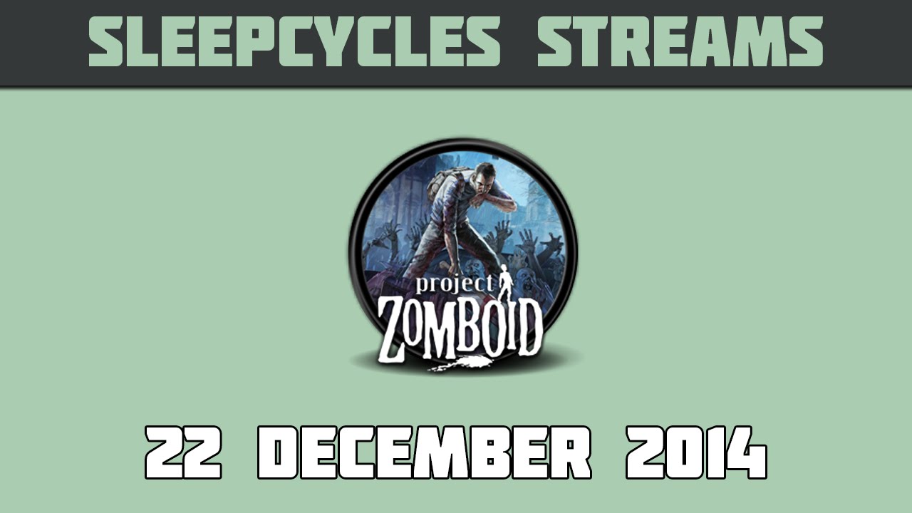 SLEEPCYCLES Streams: Project Zomboid