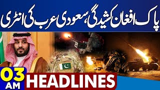 Pakistan Afghanistan Ceasefire | Saudi Arab In Action | 03 AM Dunya News Headlines | Pak Afghan War