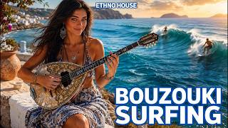 🎧 Ethno House 🎧 – Bouzouki Surfing | Mediterranean Deep House Music 2026