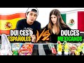DULCES 🍭 ESPAÑOLES VS DULCES MEXICANOS!🍬CON MI AMIGA ESPAÑOLA...