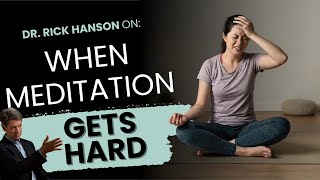 When Meditation Gets HARD: What to do with tough material, with Dr. Rick Hanson