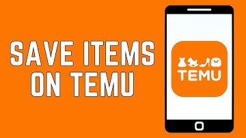 How To Save Items On Temu 2024 - Full Guide