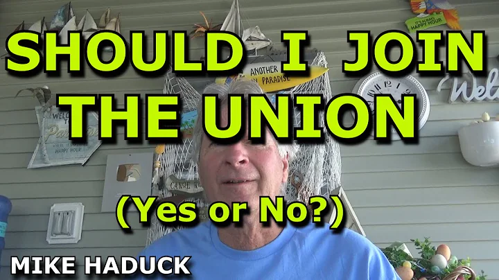 SHOULD I JOIN A UNION (Yes or No) Mike Haduck