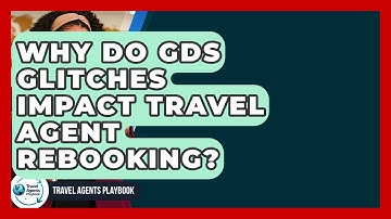 Why Do GDS Glitches Impact Travel Agent Rebooking? - Travel Agents Playbook