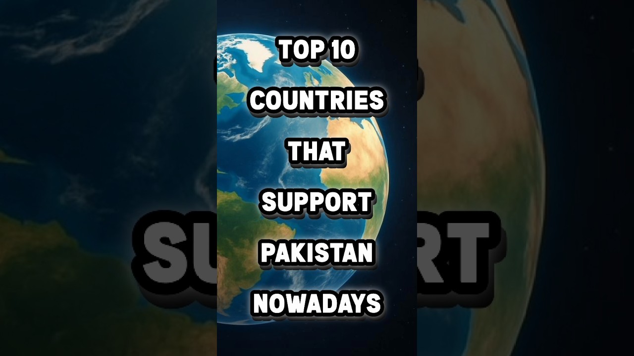 Which Countries SUPPORT Pakistan The Most? | Top 10 countries that support Pakistan in 2026 
