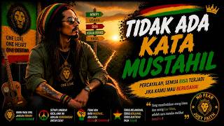 🎵 TIDAK ADA KATA MUSTAHIL | Lagu Reggae Motivasi 2026 | Bangkit, Berani Bermimpi & Raih Kesuksesan