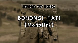 BOHONGI HATI - MAHALINI [Speed Up Song - Tiktok Version]