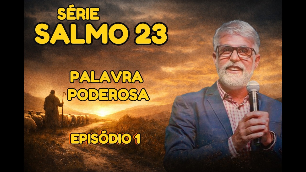 8 MINUTOS QUE VÃO MUDAR SUA VIDA. SÉRIE SALMOS 23!