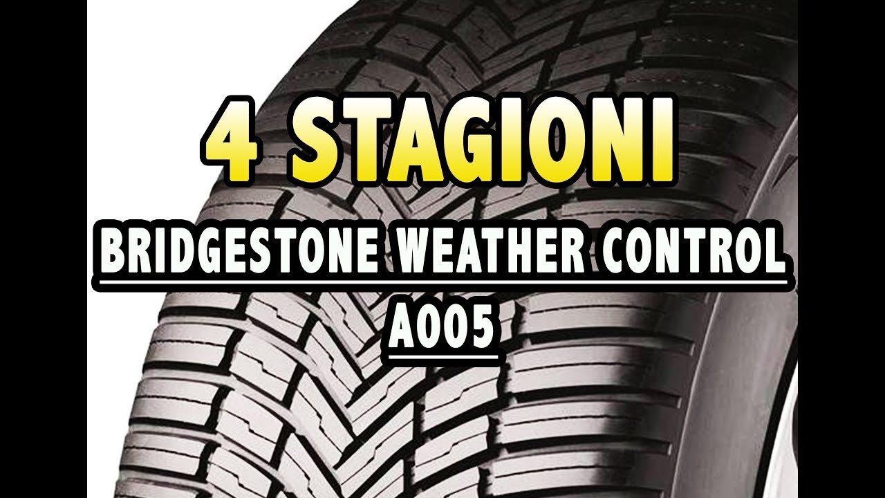 RECENSIONE Gomme 4 Stagioni Bridgestone A005 Weather Control YouTube recensione-gomme-4-stagioni-bridgestone-a005-weather-control-youtube