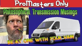 Sports Performance Ram Promaster - transmission musings and philosophy. What to worry about, and what not to!