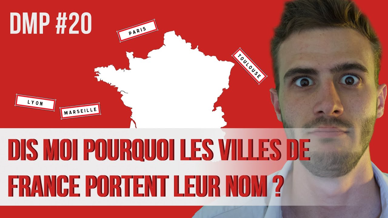 Dis-moi pourquoi les villes de France portent leur nom ? DMP #20