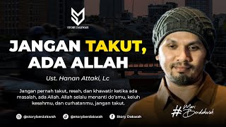 Don't Be Afraid, There Is God - Ust. Hanan Attaki, Lc