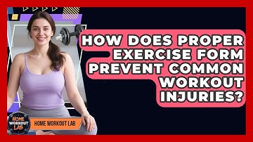How Does Proper Exercise Form Prevent Common Workout Injuries? - Home Workout Lab
