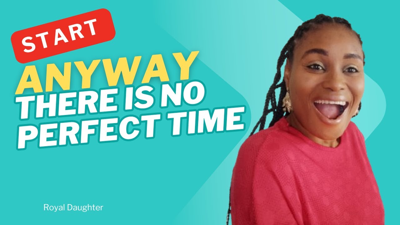 START ANYWAY, THERE IS NO PERFECT TIME - YouTube
