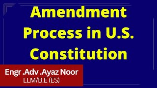 Amendment Process in U.S. Constitution || Constitution Law || LL.B III  || Ayaz Noor