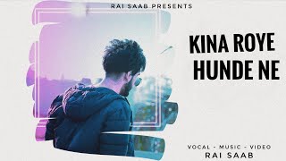 KINA ROYE HUNDE NE - RAI SAAB - (KLE KLE BEH K) LATEST PUNJABI SONGS 2023