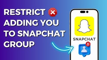 How to Stop Someone from Adding you in Snapchat Group