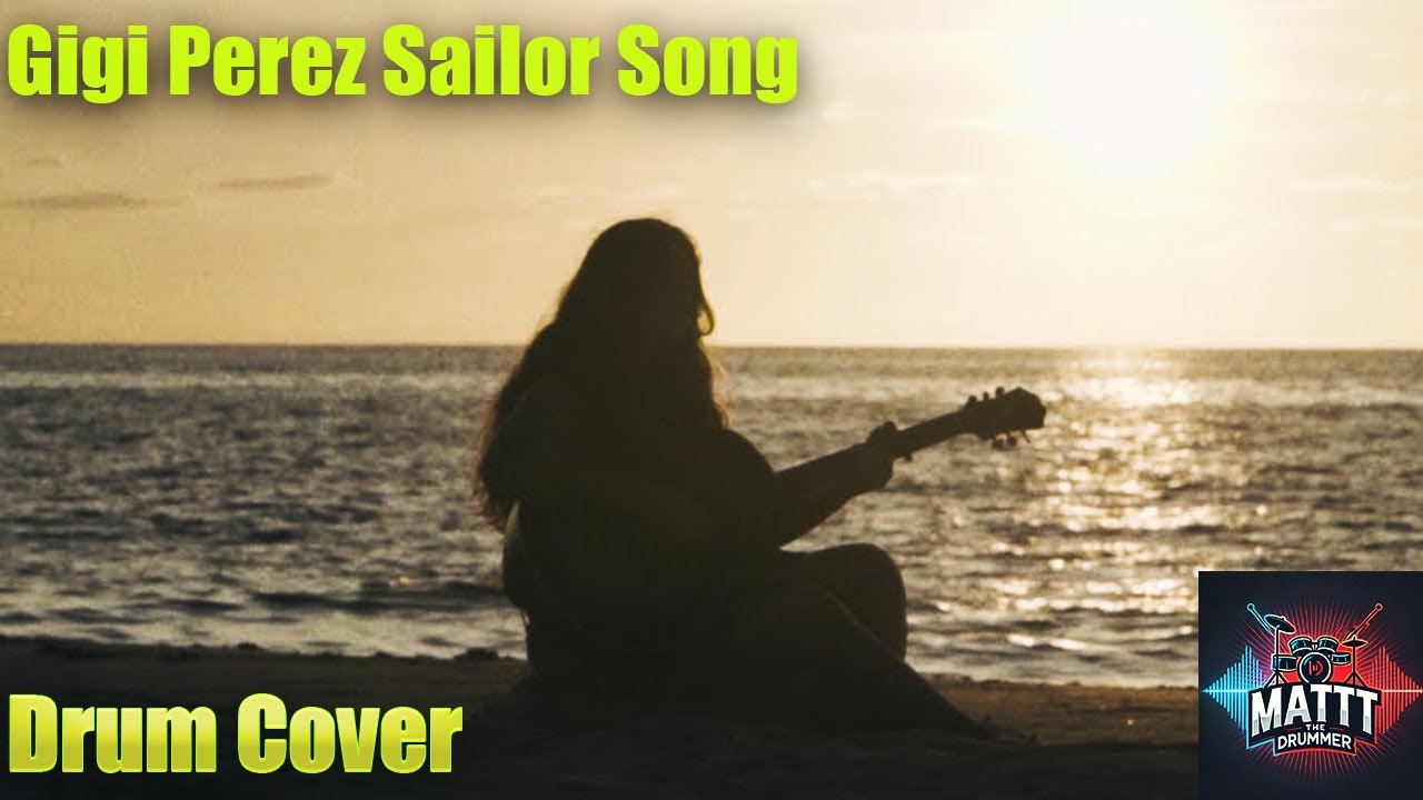 Sailor Song – Gigi Perez | Drum Cover by Matt The Drummer Sailor Song – Gigi Perez | Drum Cover by Matt The Drummer