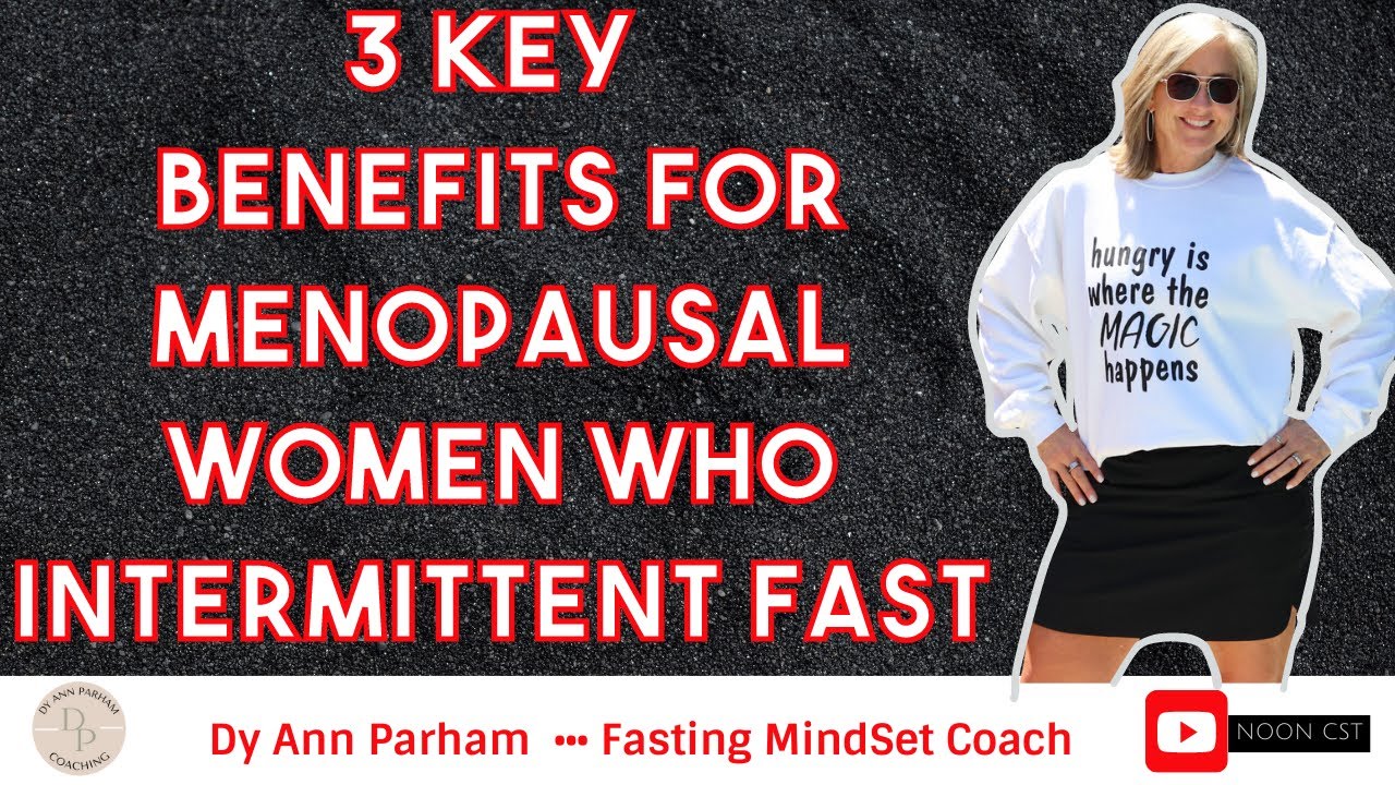 3 Key Benefits for Menopausal Women Who Intermittent Fast for Today's