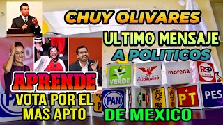 Chuy Olivares, ultimo mensaje para los políticos de México y aprende a votar por el mas apto