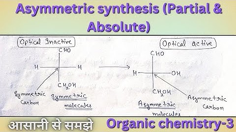 Asymmetric synthesis ll Partial and absolute asymmetric synthesis  ll b pharma 4th sem