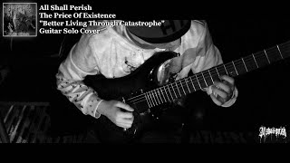 All Shall Perish - Better Living Through Catastrophe【Guitar Solo Cover】