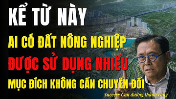 Kể từ nay Ai có đất nông nghiệp được sử dụng Đa Mục Đích không cần chuyển đổi