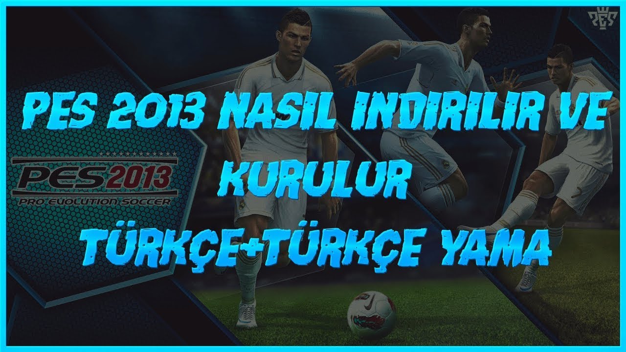 Pes 2013 Nasıl Kurulur DLC Nasıl Yapılır Ve Yama Nasıl  