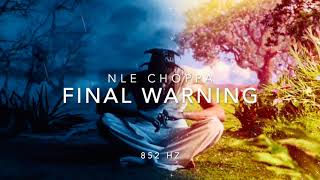 NLE Choppa - Final Warning [852 Hz Harmony with Universe & Self]