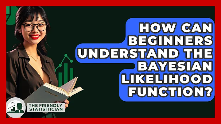 How Can Beginners Understand The Bayesian Likelihood Function? - The Friendly Statistician