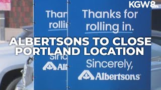 Albertsons to close Southwest Portland location