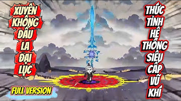 Full Version | Xuyên Không Đấu La Đại Lục Thức Tỉnh Hệ Thống Siêu Cấp Vũ Khí | Đậu Bắp VietSub