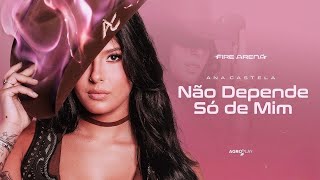 Ana Castela - Não Depende Só de Mim - Música Nova (EP Fire Arena)