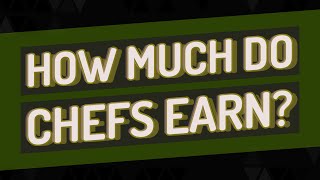 How much do chefs earn?