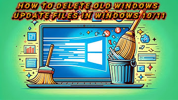 How to Delete Old Windows Update Files in Windows 10/11: Free Up Space! Removing Old Windows Update