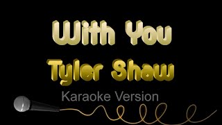 Tyler Shaw - With You (Karaoke Version)