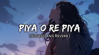 Piya O Re Piya Slowed Reverb Lofi Song Kp Music
