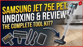SAMSUNG JET 75E PET: Ultimate Unboxing & Complete Review! (Is It Worth It?)