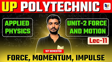 Applied Physics-1 : Up Polytechnic 1st Semester |  UNIT-2 FORCE AND MOTION lec-11 #raceva
