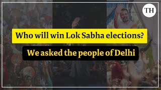 Delhi Vox Pop | Who will win the general elections?