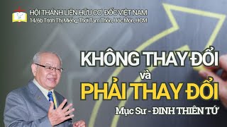 Không Thay Đổi và Phải Thay Đổi // MS - Đinh Thiên Tứ