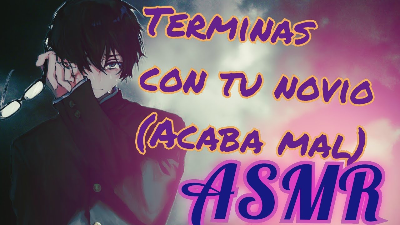 Terminas con tu Novio ( acaba mal )|| ASMR ROLEPLAY