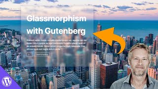 Create an awesome Glassmorphism Effect using the Gutenberg Block Editor